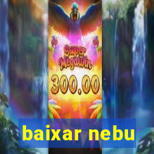 baixar nebu